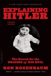 Explaining Hitler : The Search for the Origins of His Evil, Updated Edition