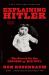 Explaining Hitler : The Search for the Origins of His Evil, Updated Edition