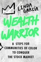 Wealth Warrior : 8 Steps for Communities of Color to Conquer the Stock Market