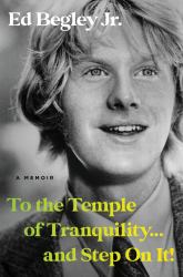 To the Temple of Tranquility... and Step on It! : A Memoir