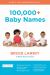 100,000+ Baby Names : The Most Helpful, Complete, and up-To-Date Name Book