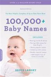 100,000+ Baby Names : The Most Helpful, Complete, and up-To-date Name Book