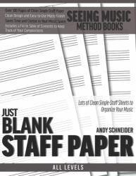 Just Blank Staff Paper : Lots of Clean Single-Staff Sheets to Organize Your Music