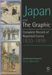 Japan and <i>the Graphic</i> : A Complete Record of Events, 1870-1899