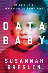 Data Baby : My Life in a Psychological Experiment