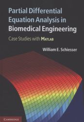 Partial Differential Equation Analysis in Biomedical Engineering : Case Studies with Matlab