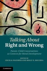 Talking about Right and Wrong : Parent-Child Conversations As Contexts for Moral Development