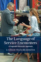 The Language of Service Encounters : A Pragmatic-Discursive Approach