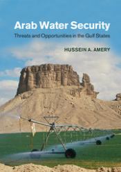 Arab Water Security : Threats and Opportunities in the Gulf States