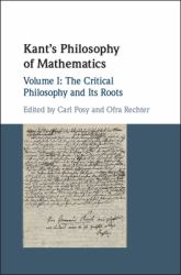 Kant's Philosophy of Mathematics : Volume 1: The Critical Philosophy and Its Roots