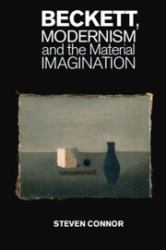 Beckett, Modernism and the Material Imagination