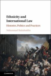 Ethnicity and International Law : Histories, Politics and Practices