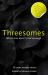 Threesomes : When One Lover Is Not Enough