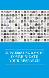 53 interesting ways to communicate your research