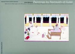 Paintings by Nainsukh of Guler : Works from the Pahari Region of the 18th Century in the Collection of the Museum Rietberg Zurich Ascribed to the Master, His Workshop, and His Successors