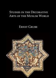 Studies in the Decorative Arts of the Muslim World