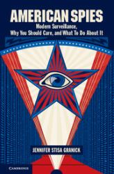 American Spies : Modern Surveillance, Why You Should Care, and What to Do about It