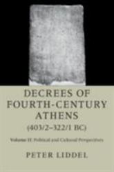 Decrees of Fourth-Century Athens (403/2-322/1 BC): Volume 2, Political and Cultural Perspectives : The Literary Evidence