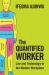 The Quantified Worker : Law and Technology in the Modern Workplace