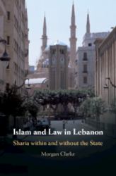 Islam and Law in Lebanon : Sharia Within and Without the State