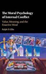 The Moral Psychology of Internal Conflict : Value, Meaning, and the Enactive Mind