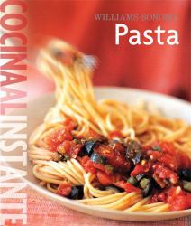 Williams Sonoma. Cocina al Instante: Pasta