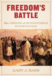 Freedom's Battle : The Origins of Humanitarian Intervention