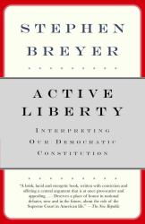 Active Liberty : Interpreting Our Democratic Constitution