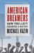 American Dreamers : How the Left Changed a Nation