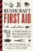 Bushcraft First Aid : A Field Guide to Wilderness Emergency Care