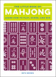 The Little Book of Mahjong : Learn How to Play, Score, and Win