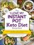 The "I Love My Instant Pot®" Keto Diet Recipe Book : From Poached Eggs to Quick Chicken Parmesan, 175 Fat-Burning Keto Recipes