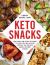 Keto Snacks : From Sweet and Savory Fat Bombs to Pizza Bites and Jalapeño Poppers, 100 Low-Carb Snacks for Every Craving