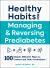 Healthy Habits for Managing and Reversing Prediabetes : 100 Simple, Effective Ways to Prevent and Undo Prediabetes