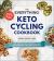 The Everything Keto Cycling Cookbook : 300 Recipes for Starting--And Maintaining--the Keto Lifestyle