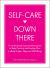 Self-Care down There : From Menstrual Cups and Moisturizers to Body Positivity and Brazilian Wax, a Guide to Your Vagina's Well-Being