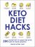 Keto Diet Hacks : 200 Shortcuts to Make the Keto Diet Fit Your Lifestyle