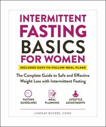 Intermittent Fasting Basics for Women : The Complete Guide to Safe and Effective Weight Loss with Intermittent Fasting