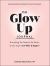 The Glow up Journal : Everything You Need to Set Goals, Create Inspo--And Make It Happen!