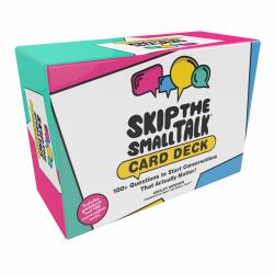 Skip the Small Talk Card Deck : 100+ Questions to Start Conversations That Actually Matter!