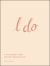 I Do : A Planner for Your Perfect Wedding Day