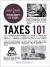 Taxes 101 : From Understanding Forms and Filing to Using Tax Laws and Policies to Minimize Costs and Maximize Wealth, an Essential Primer on the US Tax System