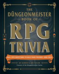 The düngeonmeister Book of RPG Trivia : 400+ Epic Questions to Quiz Your Friends--And Foes!