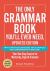 The Only Grammar Book You'll Ever Need, Updated Edition : Your One-Stop Source for Mastering English Grammar