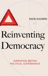 Reinventing Democracy : Improving British Political Governance