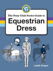 Equestrian Dress : A Pony Club Guide