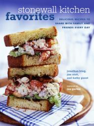 Stonewall Kitchen Favorites : Delicious Recipes to Share with Family and Friends Every Day