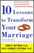 Ten Lessons to Transform Your Marriage