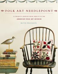 Folk Art Needlepoint : 20 Projects Adapted from Objects in the American Folk Art Museum