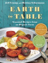 Earth to Table : Seasonal Recipes from an Organic Farm